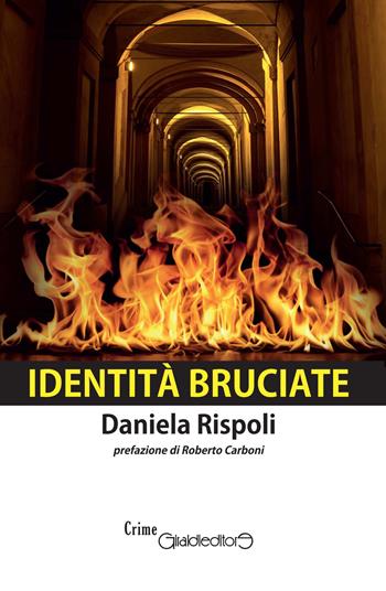 Identità bruciate - Daniela Rispoli - Libro Giraldi Editore 2017, CrimeGiraldi | Libraccio.it