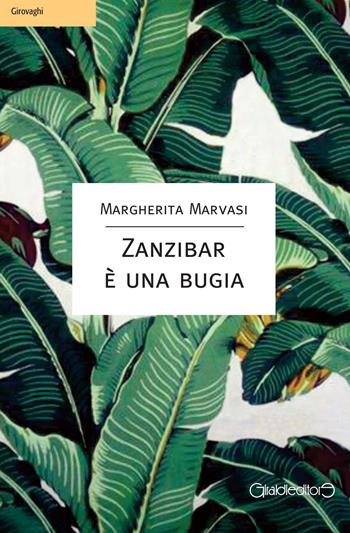 Zanzibar è una bugia - Margherita Marvasi - Libro Giraldi Editore 2017, Girovaghi | Libraccio.it