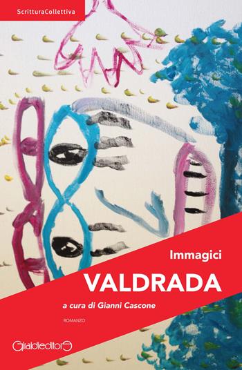 Valdrada - Immagici - Libro Giraldi Editore 2017, ScritturaCollettiva | Libraccio.it