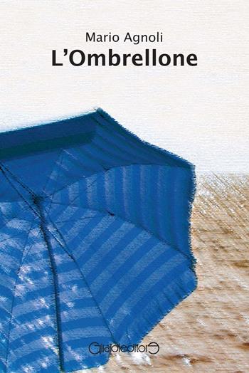 L'ombrellone - Mario Agnoli - Libro Giraldi Editore 2017, Fuori collana | Libraccio.it