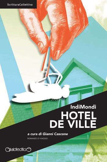 Hotel de Ville - IndiMondi - Libro Giraldi Editore 2017, ScritturaCollettiva | Libraccio.it