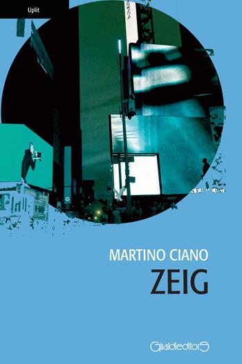 Zeig - Martino Ciano - Libro Giraldi Editore 2018, Uplit | Libraccio.it