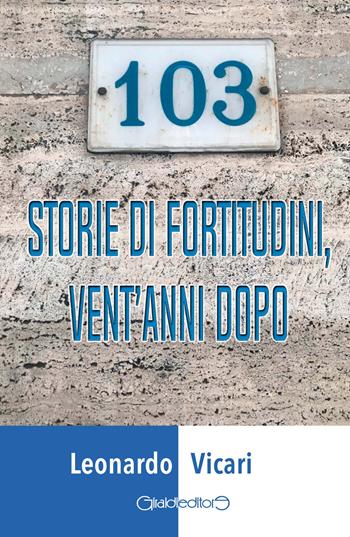 103 storie di fortitudini, vent'anni dopo - Leonardo Vicari - Libro Giraldi Editore 2018, Fuori collana | Libraccio.it