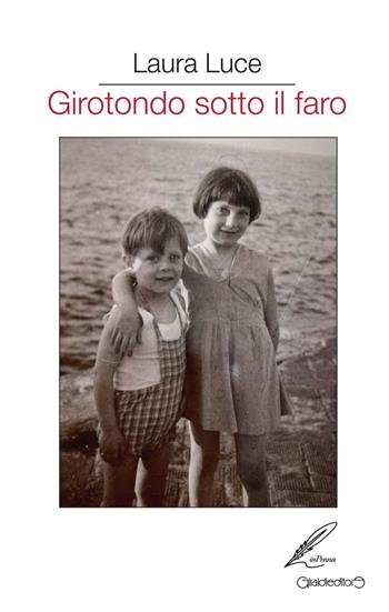 Girotondo sotto il faro - Laura Luce - Libro Giraldi Editore 2018, InPenna | Libraccio.it