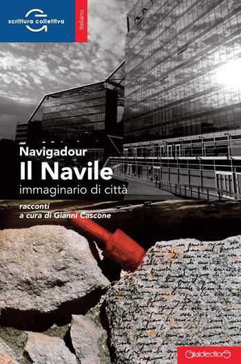 Il Navile. Immaginario di città - Navigadour - Libro Giraldi Editore 2018, ScritturaCollettiva | Libraccio.it