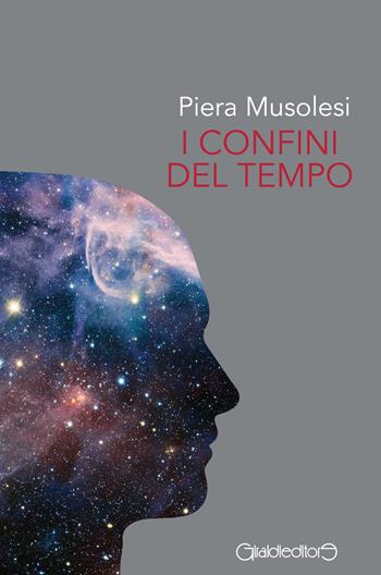 I confini del tempo - Piera Musolesi - Libro Giraldi Editore 2018, Fuori collana | Libraccio.it
