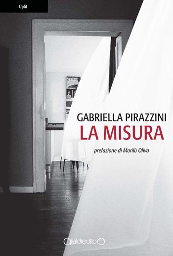 La misura - Gabriella Pirazzini - Libro Giraldi Editore 2018, Uplit | Libraccio.it
