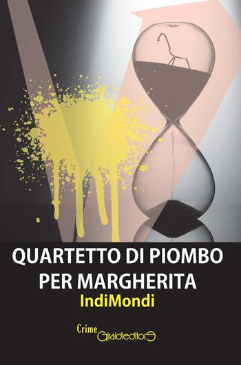 Quartetto di piombo per Margherita - IndiMondi - Libro Giraldi Editore 2018, CrimeGiraldi | Libraccio.it