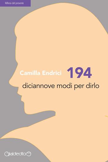 194. Diciannove modi per dirlo - Camilla Endrici - Libro Giraldi Editore 2018, Riflessi del presente | Libraccio.it