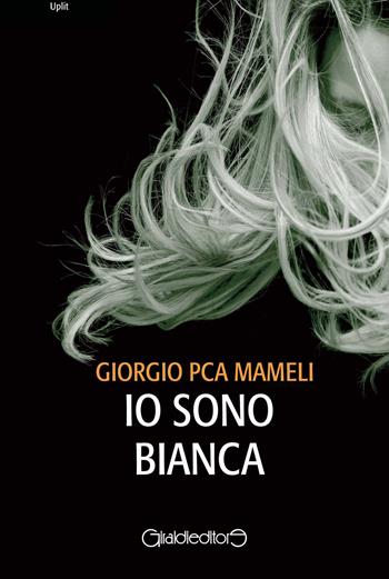 Io sono Bianca - Giorgio Mameli - Libro Giraldi Editore 2019, Uplit | Libraccio.it