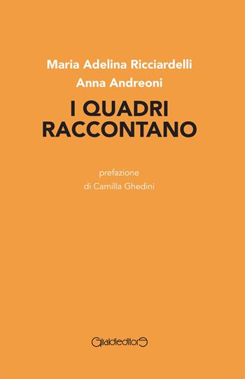 I quadri raccontano - Maria Adelina Ricciardelli, Anna Andreoni - Libro Giraldi Editore 2019, Fuori collana | Libraccio.it
