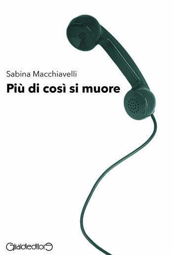 Più di così si muore - Sabina Macchiavelli - Libro Giraldi Editore 2019, Fuori collana | Libraccio.it