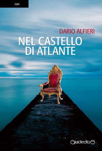 Nel castello di Atlante - Dario Alfieri - Libro Giraldi Editore 2019, Uplit | Libraccio.it
