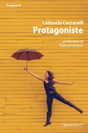 Protagoniste - Catiuscia Ceccarelli - Libro Giraldi Editore 2019, Protagonisti | Libraccio.it