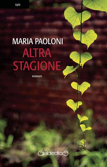 Altra stagione - Maria Paoloni - Libro Giraldi Editore 2019, Uplit | Libraccio.it