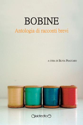 Bobine. Antologia di racconti brevi  - Libro Giraldi Editore 2019, Fuori collana | Libraccio.it