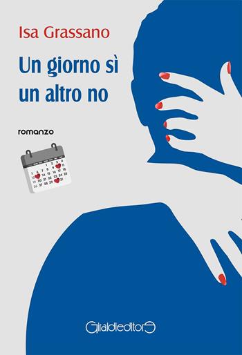 Un giorno sì un altro no - Isa Grassano - Libro Giraldi Editore 2020, Fuori collana | Libraccio.it
