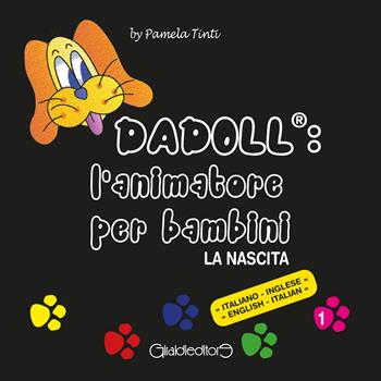 Dadoll®. L'animatore per bambini. La nascita. Ediz. italiana e inglese - Pamela Tinti - Libro Giraldi Editore 2020, Fuori collana | Libraccio.it