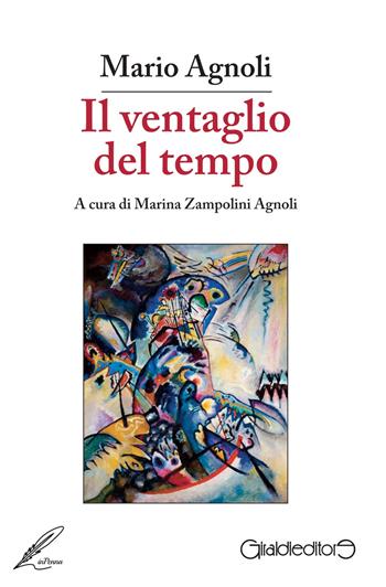 Il ventaglio del tempo - Mario Agnoli - Libro Giraldi Editore 2020, InPenna | Libraccio.it