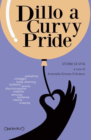 Dillo a Curvy Pride. Storie di vita  - Libro Giraldi Editore 2020, Fuori collana | Libraccio.it