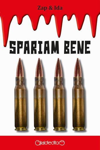 Spariam bene - Zap & Ida - Libro Giraldi Editore 2021, CrimeGiraldi | Libraccio.it