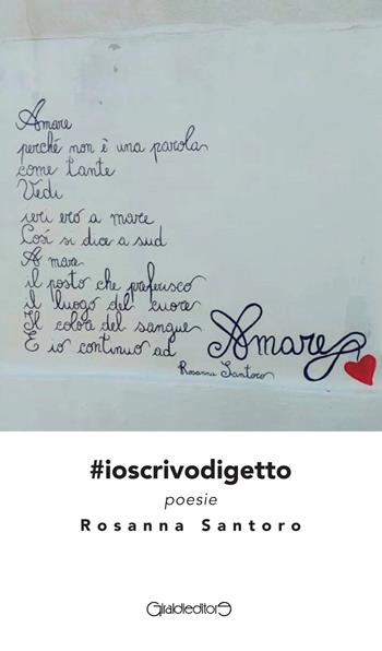 #ioscrivodigetto - Rosanna Santoro - Libro Giraldi Editore 2021, Poesia | Libraccio.it