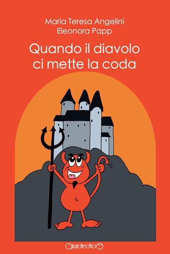 Quando il diavolo ci mette la coda - Maria Teresa Angelini, Eleonora Papp - Libro Giraldi Editore 2021, Fiabe | Libraccio.it