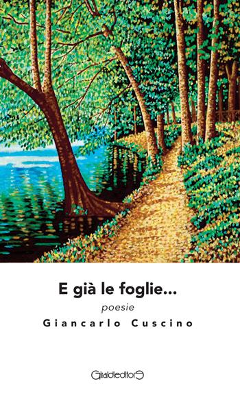 E già le foglie... - Giancarlo Cuscino - Libro Giraldi Editore 2021, Poesia | Libraccio.it