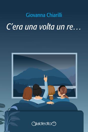 C'era una volta un re... - Giovanna Chiarilli - Libro Giraldi Editore 2021 | Libraccio.it