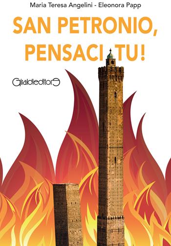 San Petronio, pensaci tu! - Maria Teresa Angelini, Eleonora Papp - Libro Giraldi Editore 2022, I portici raccontano | Libraccio.it
