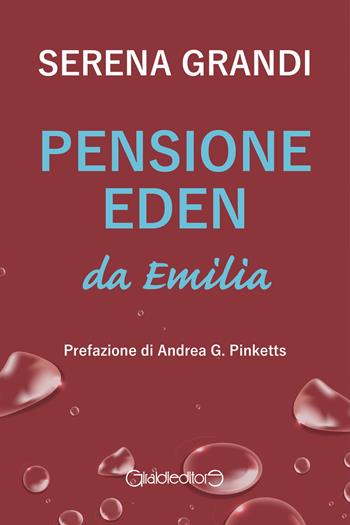 Pensione Eden da Emilia - Serena Grandi - Libro Giraldi Editore 2022, Uplit | Libraccio.it