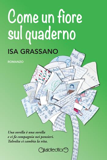 Come un fiore sul quaderno - Isa Grassano - Libro Giraldi Editore 2022, Fuoricollana | Libraccio.it