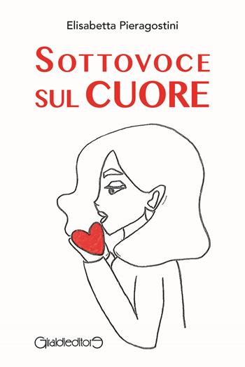 Sottovoce sul cuore - Elisabetta Pieragostini - Libro Giraldi Editore 2023, Fuoricollana | Libraccio.it