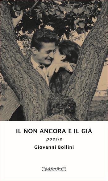 Il non ancora e il già - Giovanni Bollini - Libro Giraldi Editore 2023, Poesia | Libraccio.it