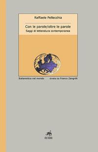 Con le parole, oltre le parole. Saggi di letteratura contemporanea - Raffaele Pellecchia - Libro Metauro 2007, Italianistica nel mondo | Libraccio.it