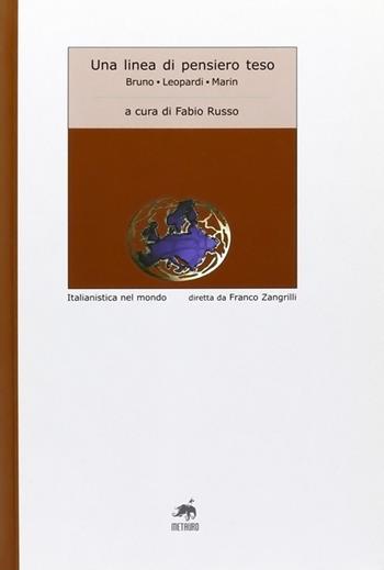 Una linea di pensiero teso. Bruno-Leopardi-Marin - Fabio Russo - Libro Metauro 2007, Italianistica nel mondo | Libraccio.it