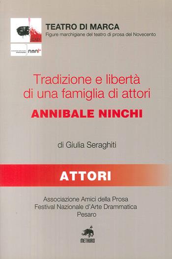 Tradizione e libertà di una famiglia di attori: Annibale Ninchi - Giulia Seraghiti - Libro Metauro 2009 | Libraccio.it