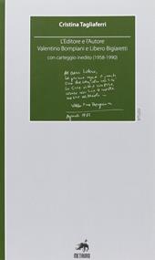 L'editore e l'autore. Valentino Bompiani e Libero Bigiaretti, con carteggio inedito (1958-1990)