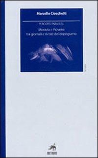 Percorsi paralleli. Moravia e Piovene tra giornali e riviste del dopoguerra - Marcello Ciocchetti - Libro Metauro 2010, Studi | Libraccio.it