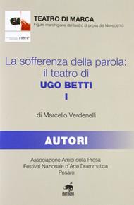 La sofferenza della parola. Il teatro di Ugo Betti - Marcello Verdenelli - Libro Metauro 2011, Teatro di marca | Libraccio.it