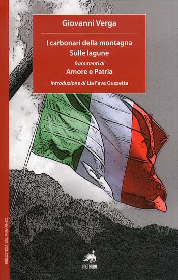 I carbonari della montagna-Sulle lagune-Frammenti di amore e patria - Giovanni Verga - Libro Metauro 2012 | Libraccio.it