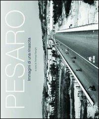 Pesaro. Immagini di una rinascita  - Libro Metauro 2011 | Libraccio.it