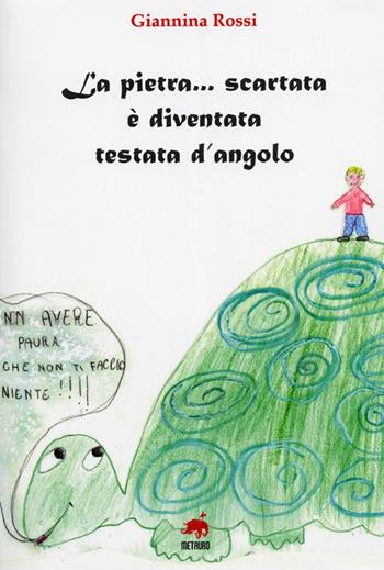 La pietra... scartata è diventata testata d'angolo - Giannina Rossi - Libro Metauro 2013 | Libraccio.it