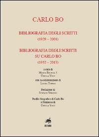 Carlo Bo. Bibliografia degli scritti (1929-2001), bibliografia degli scritti su Carlo Bo (1932-2015) - Marta Bruscia, Ursula Vogt, Laura Toppan - Libro Metauro 2015 | Libraccio.it