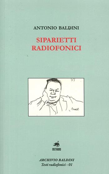 Siparietti radiofonici - Antonio Baldini - Libro Metauro 2014, Archivio Baldini | Libraccio.it
