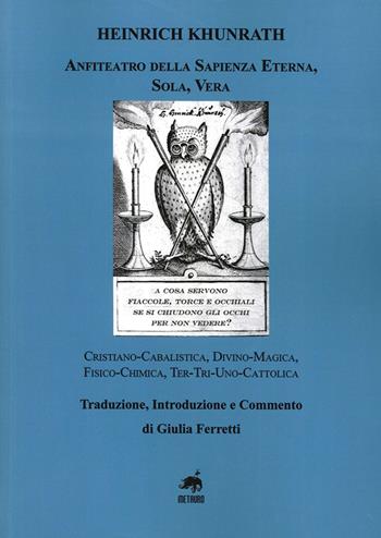 Anfiteatro della sapienza eterna, sola, vera - Heinrich Khunrath - Libro Metauro 2014 | Libraccio.it