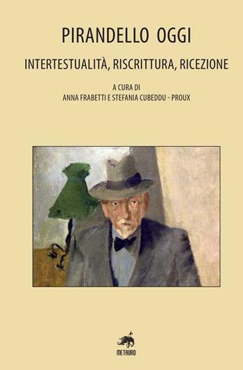 Pirandello oggi. Intertestualità, riscrittura, ricezione  - Libro Metauro 2017, Studi | Libraccio.it