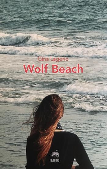 Wolf Beach - Gina Lagorio - Libro Metauro 2019, Oltre ogni confine | Libraccio.it