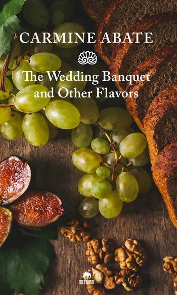 The wedding banquet and other flavors - Carmine Abate - Libro Metauro 2019, Oltre ogni confine | Libraccio.it