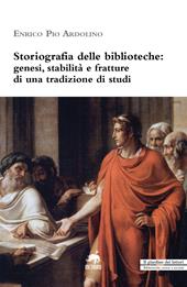 Storiografia delle biblioteche. Genesi, stabilità e fratture di una tradizione di studi